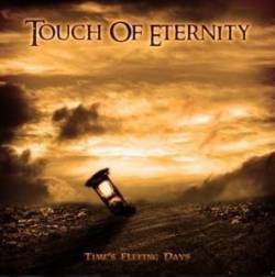 Touch Of Eternity : Time's Fleeing Days